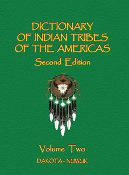 Dictionary of Indian Tribes of the Americas (Volume Two)