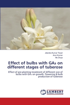 Paperback Effect of bulbs with GA₃ on different stages of tuberose Book