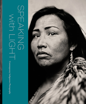 Hardcover Speaking with Light: Contemporary Indigenous Photography Book