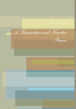 Hardcover A Kinematics and Kinetics Primer Book