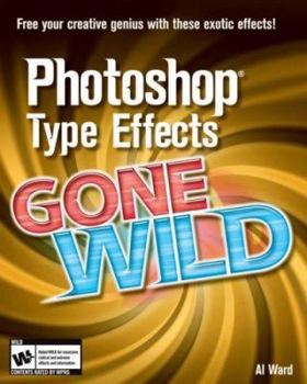 Paperback Photoshop Type Effects Gone Wild [With CD-ROM] Book