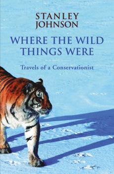 Paperback Where the Wild Things Were: Travels of a Conservationist Book