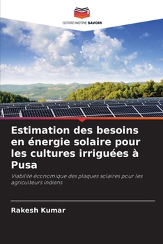 Paperback Estimation des besoins en énergie solaire pour les cultures irriguées à Pusa [French] Book