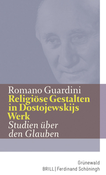 Religiose Gestalten in Dostojewskijs Werk: Studien Uber Den Glauben