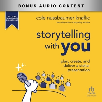 Storytelling with You: Plan, Create, and Deliver a Stellar Presentation 1st Edition