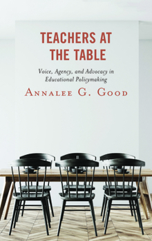 Paperback Teachers at the Table: Voice, Agency, and Advocacy in Educational Policymaking Book