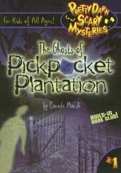 The Ghosts of Pickpocket Plantation - Book #1 of the Pretty Darn Scary Mysteries