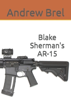 Paperback Blake Sherman's AR-15: A short story by Andrew Brel Book