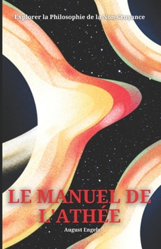 Le Manuel de l'Athée: Explorer la Philosophie de la Non-Croyance