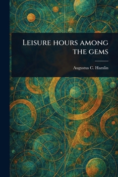 Paperback Leisure Hours Among the Gems Book