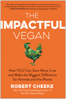 Hardcover The Impactful Vegan: How You Can Save More Lives and Make the Biggest Difference for Animals and the Planet Book