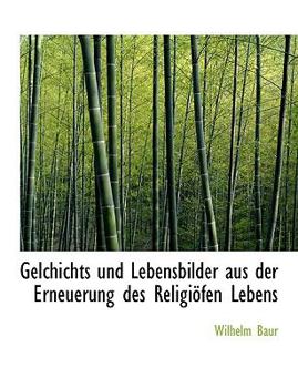 Paperback Gelchichts Und Lebensbilder Aus Der Erneuerung Des Religiofen Lebens [German] [Large Print] Book