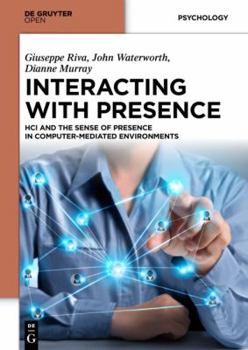 Hardcover Interacting with Presence: HCI and the Sense of Presence in Computer-mediated Environments Book