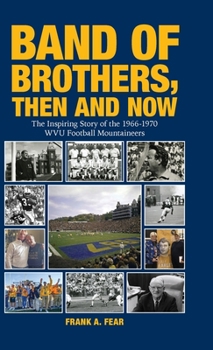 Hardcover Band of Brothers, Then and Now: The Inspiring Story of the 1966-1970 WVU Football Mountaineers Book