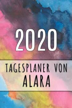 Paperback 2020 Tagesplaner von Alara: Personalisierter Kalender f?r 2020 mit deinem Vornamen [German] Book