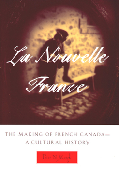 Paperback La Nouvelle France: The Making of French Canada--A Cultural History Book