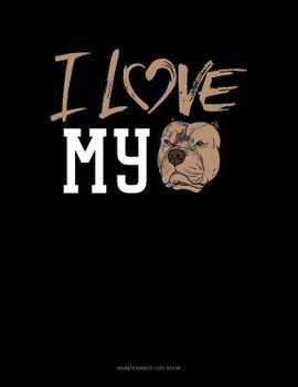 Paperback I Love My Pitbull: Maintenance Log Book