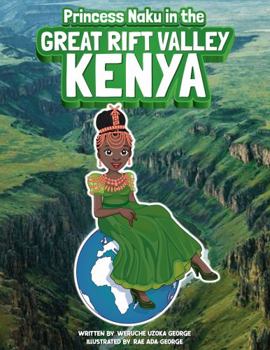 Hardcover Princess Naku in The Great Rift Valley - Kenya (PRINCESS NAKU™ Series) Book