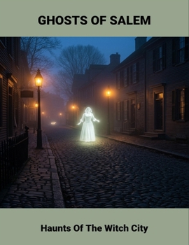 Paperback Ghosts Of Salem: Haunts Of The Witch City Book