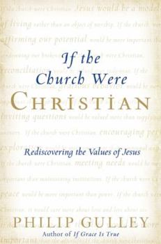 Hardcover If the Church Were Christian: Rediscovering the Values of Jesus Book