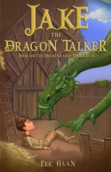 Paperback Jake the Dragon Talker: Book 1 of the Drakenaarde Chronicles Book