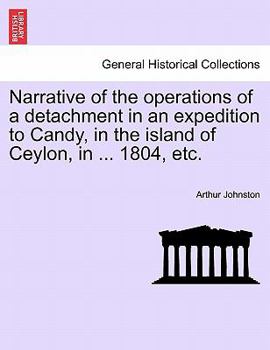 Paperback Narrative of the Operations of a Detachment in an Expedition to Candy, in the Island of Ceylon, in ... 1804, Etc. Book