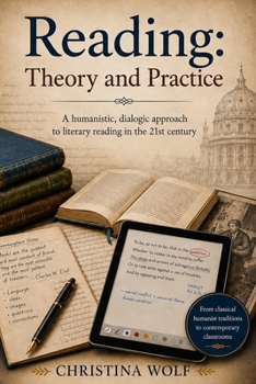 Reading: Theory and Practice: A humanistic, dialogic approach to literary reading in the 21st century