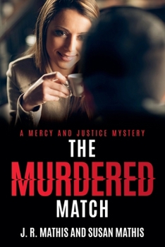 The Murdered Match (The Mercy and Justice Mysteries)