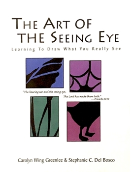 Paperback The Art Of The Seeing Eye: Learning To Draw What You Really See Book