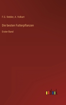 Die besten Futterpflanzen: Erster Band