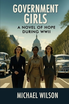 Government Girls: A Novel of Hope During WWII