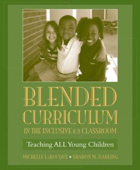 Paperback Blended Curriculum in the Inclusive K-3 Classroom: Teaching ALL Young Children Book