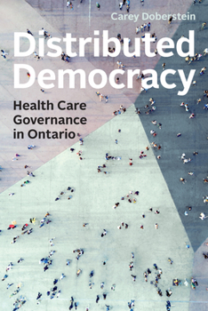 Hardcover Distributed Democracy: Health Care Governance in Ontario Book