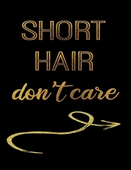 Short Hair Don't Care: Journal Composition Notebook 7.44" x 9.69" 100 pages 50 sheets Recreation Book