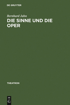 Hardcover Die Sinne Und Die Oper: Sinnlichkeit Und Das Problem Ihrer Versprachlichung Im Musiktheater Des Nord- Und Mitteldeutschen Raumes (1680-1740) [German] Book