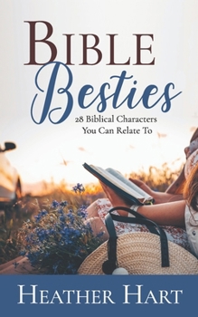 Paperback Bible Besties: 28 Biblical Characters You Can Relate To Book