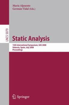 Paperback Static Analysis: 15th International Symposium, SAS 2008, Valencia, Spain, July 16-18, 2008, Proceedings Book