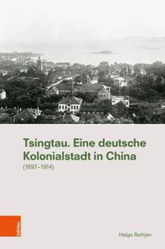Hardcover Tsingtau. Eine Deutsche Kolonialstadt in China: (1897-1914) [German] Book