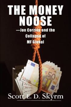 Paperback The Money Noose: Jon Corzine and the Collapse of MF Global Book