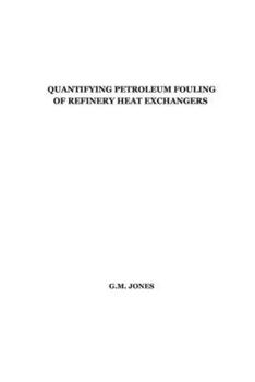 Paperback Quantifying Petroleum Fouling of Refinery Heat Exchangers: PhD Thesis (1999) Book