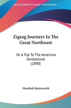 ZigZag Journeys In the Great Northwest; or, A Trip to the American Switzerland - Book #12 of the ZigZag Journeys