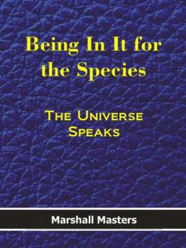 Hardcover Being in It for the Species: The Universe Speaks (Hardcover) Book