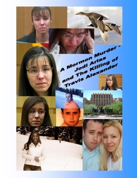 Paperback A Mormon Murder - Jodi Arias and the Killing of Travis Alexander Book