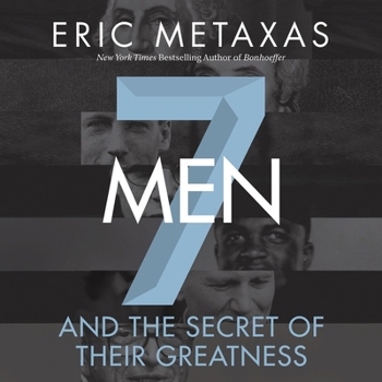 Seven Men: And the Secret of Their Greatness