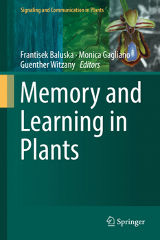 Memory and Learning in Plants (Signaling and Communication in Plants)