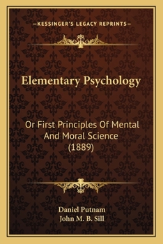 Paperback Elementary Psychology: Or First Principles Of Mental And Moral Science (1889) Book