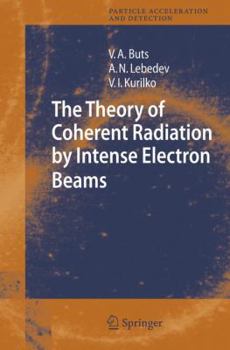 Paperback The Theory of Coherent Radiation by Intense Electron Beams Book