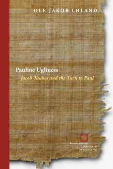 Hardcover Pauline Ugliness: Jacob Taubes and the Turn to Paul Book