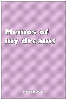 Memos of my dreams - To draw and note down your dreams memories, emotions and interpretations: 6"x9" notebook with 110 blank lined pages