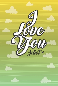 Paperback I Love You Idiot: Couple's Daily Love Journal Undated Book